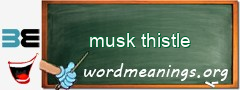 WordMeaning blackboard for musk thistle
